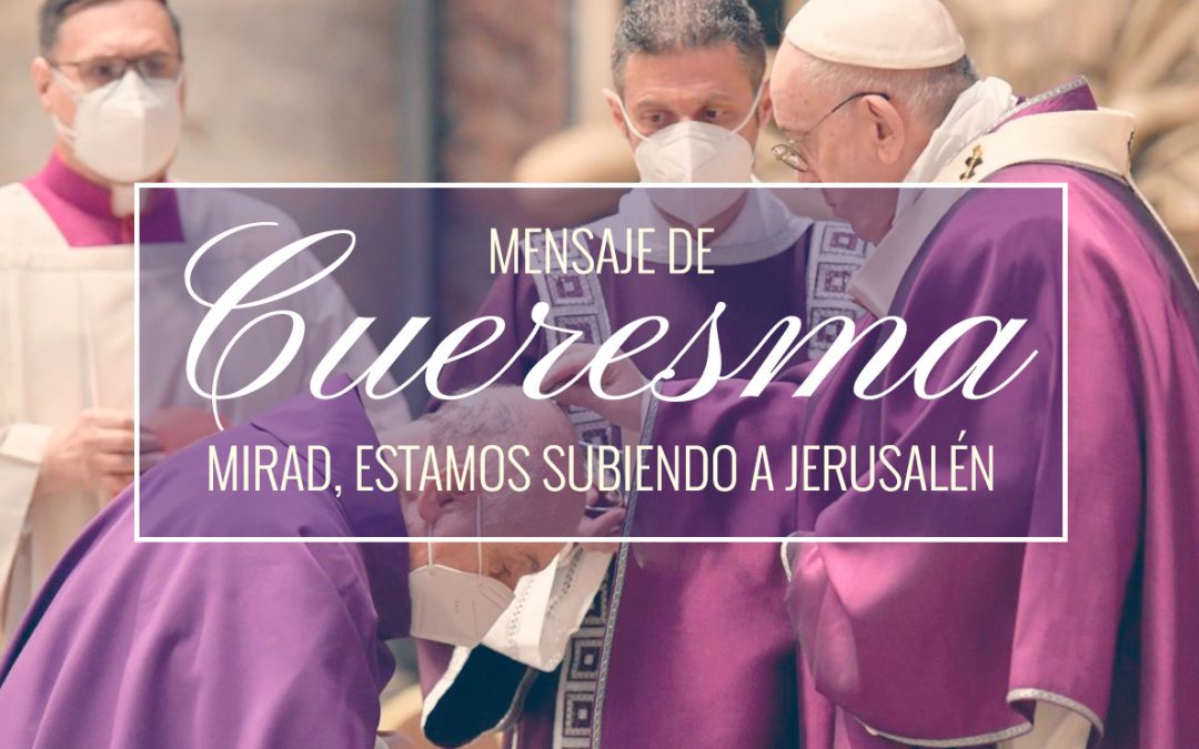 Mensaje del Santo Padre Francisco Cuaresma 2021